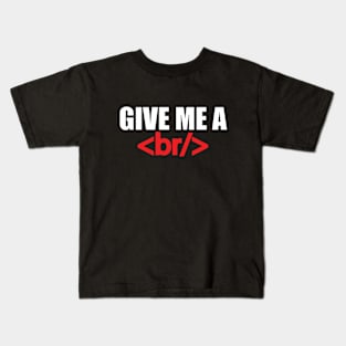 Coder - Give Me A Break Kids T-Shirt